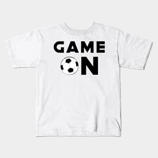 Game On - Funny Football / Soccer Design Kids T-Shirt